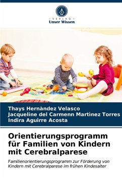 Orientierungsprogramm für Familien von Kindern mit Cerebralparese - Hernàndez Velasco, Thays;Martìnez Torres, Jacqueline del Carmenn;Aguirre Acosta, Indira