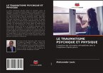 LE TRAUMATISME PSYCHIQUE ET PHYSIQUE