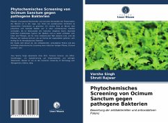 Phytochemisches Screening von Ocimum Sanctum gegen pathogene Bakterien - Singh, Varsha;Rajwar, Shruti