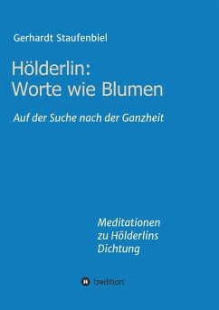 Hölderlin: Worte wie Blumen - Staufenbiel, Gerhardt