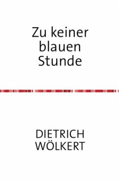 Zu keiner blauen Stunde - Wölkert, Dietrich