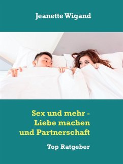 Cover Sex und mehr - Liebe machen und Partnerschaft (eBook, ePUB)