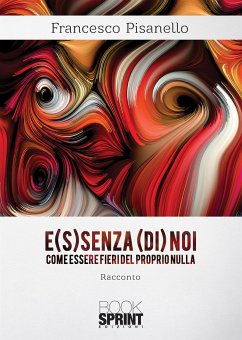 E(s)senza (di) noi (eBook, ePUB) - Pisanello, Francesco