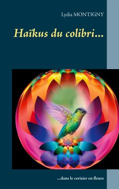 Haïkus du colibri... (eBook, ePUB) - MONTIGNY, Lydia