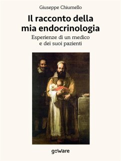 Il racconto della mia endocrinologia. Esperienze di un medico e dei suoi pazienti (eBook, ePUB) - Chiumello, Giuseppe