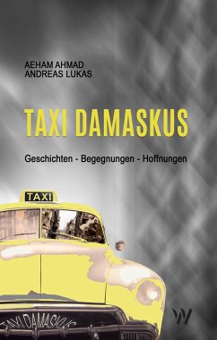 Taxi Damaskus - Ahmad, Aeham;Lukas, Andreas