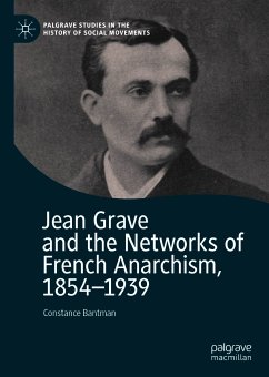 Jean Grave and the Networks of French Anarchism, 1854-1939 (eBook, PDF) - Bantman, Constance
