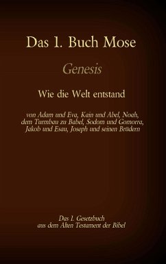 Das 1. Buch Mose, Genesis, das 1. Gesetzbuch aus der Bibel - Wie die Welt entstand - Luther, Martin