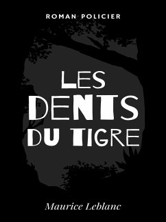 Les Dents du Tigre (eBook, ePUB) - Leblanc, Maurice