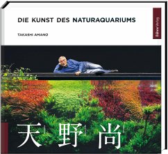 Die Kunst des Naturaquariums - Amano, Takashi