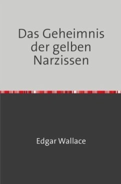 Das Geheimnis der gelben Narzissen - Wallace, Edgar