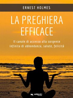 La preghiera efficace (eBook, ePUB) - Holmes, Ernest