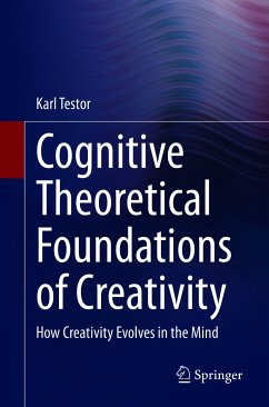 Cognitive Theoretical Foundations of Creativity (eBook, PDF) - Testor, Karl