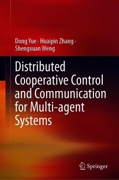 Distributed Cooperative Control and Communication for Multi-agent Systems (eBook, PDF) - Yue, Dong; Zhang, Huaipin; Weng, Shengxuan