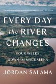 Every Day the River Changes (eBook, ePUB)