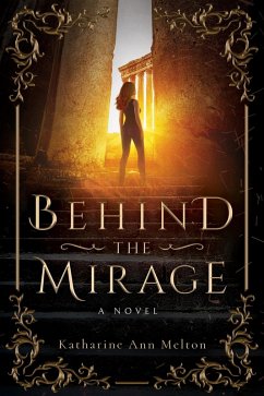 Behind the Mirage: A Novel (eBook, ePUB) - Melton, Katharine Ann