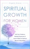 Spiritual Growth for Women: Self-Care Guidance, Beating Depression & Secret Habits for Spiritual Blocks & Boundaries (Divine Feminine Energy Awakening, #4) (eBook, ePUB)