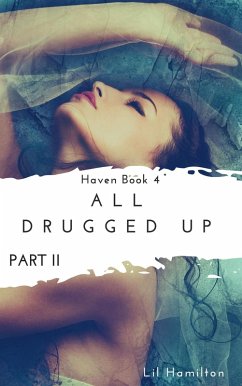 All Drugged Up: Part II (Haven, #4) (eBook, ePUB) - Hamilton, Lil
