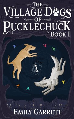 The Village Dogs of Pucklechuck: Book One (eBook, ePUB) - Garrett, Emily