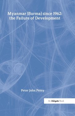 Myanmar (Burma) since 1962: the Failure of Development (eBook, ePUB) - Perry, Peter John