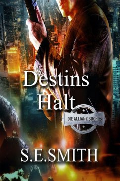 Destins Halt (Die Allianz, #5) (eBook, ePUB) - Smith, S. E.