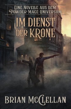 Eine Novelle aus dem Powder-Mage-Universum: Im Dienst der Krone (eBook, ePUB) - McClellan, Brian