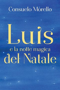 Luis e la notte magica del Natale - Morello, Consuelo