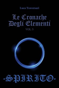 Le Cronache Degli Elementi -Spirito- Volume 3 - Traversari, Luca