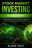 Stock Market Investing Blueprint: Your Best Stock Investing Guide: Simple Strategies to Build a Significant Income: Perfect for Beginners - Forex, Dividend, Options Trading Information (eBook, ePUB)