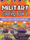 Military Coloring Book 2: Discover A Variety Of Military Coloring Pages