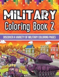 Military Coloring Book 2: Discover A Variety Of Military Coloring Pages - Illustrations, Bold