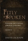 Fitly Spoken: Exploring the Language of the King James Bible, Volume 2
