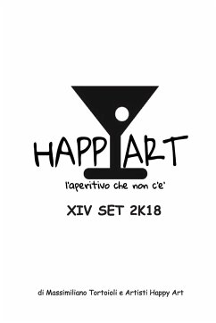 Happy Art l'aperitivo che non c'è XIV SET 2K18 - Artisti Happy Art, Massimiliano Tortoiol