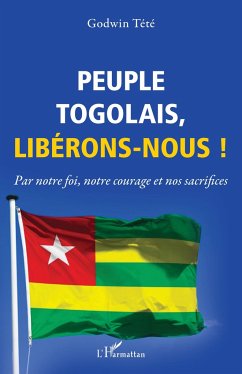 Peuple togolais, libérons-nous ! - Tété-Adjalogo, Têtêvi Godwin