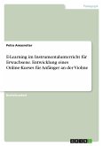 E-Learning im Instrumentalunterricht für Erwachsene. Entwicklung eines Online-Kurses für Anfänger an der Violine