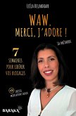 WAW, MERCI, J'ADORE ! WAW, MERCI, J'ADORE !