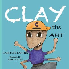 CLAY the Ant - Easton, Carolyn