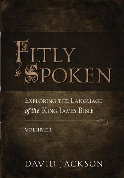 Fitly Spoken: Exploring the Language of the King James Bible, Volume 1 - Jackson, David R.