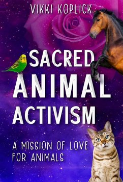 Sacred Animal Activism (eBook, ePUB) - Koplick, Vikki