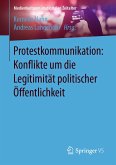 Protestkommunikation: Konflikte um die Legitimität politischer Öffentlichkeit (eBook, PDF)