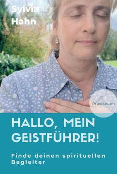 Hallo, mein Geistführer! (eBook, ePUB) - Hahn, Sylvia