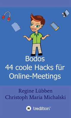 Bodos 44 Hacks für Online-Meetings (eBook, ePUB) - Michalski, Christoph Maria; Lübben, Regine