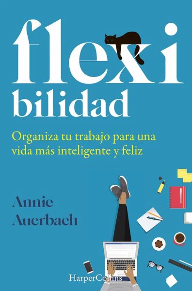 Flexibilidad. organiza tu trabajo para una vida más inteligente y feliz (eBook, ePUB)
