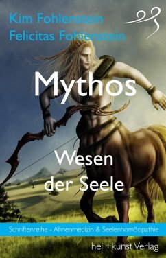 Mythos - Wesen der Seele (eBook, ePUB) - Fohlenstein, Kim; Fohlenstein, Felicitas