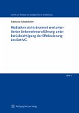 Mediation als Instrument wertorientierter Unternehmensführung unter Berücksichtigung der Effektuierung des BetrVG (eBook, PDF)