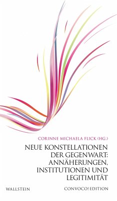 Neue Konstellationen der Gegenwart: Annäherungen, Institutionen und Legitimität (eBook, PDF)