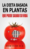 La Dieta Basada En Plantas: Que Puede Salvar Su Vida (eBook, ePUB)