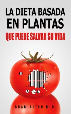 Cover La Dieta Basada En Plantas: Que Puede Salvar Su Vida (eBook, ePUB)