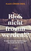Bloß nicht fromm werden!? (eBook, ePUB)