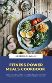 Fitness Power Meals Cookbook: More Than 600+ Healthy Fitness Recipes For Your Dream Body And For Those Who Have Little Time! (eBook, ePUB)